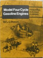 Model Four Stroke Petol Engines: Designing, Building, Running - L.C. Mason