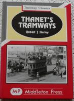 Thanet'sTramways - Robert J. Harley - Middleton Press Tramway Classics