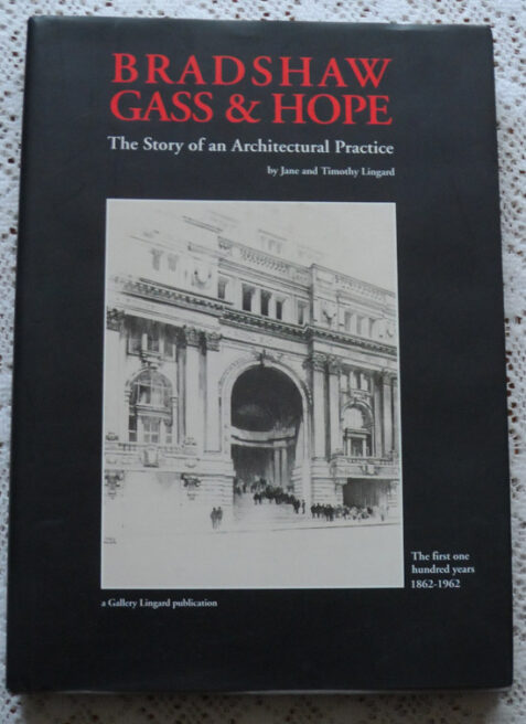 Bradshaw, Gass & Hope: The Story of an Architectural Practice - The First One Hundred Years 1862-1962 By Jane and Timothy Lingard