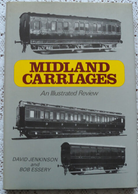 Midland Carriages: An Illustrated Review 1877 Onwards by David Jenkinson & Bob Essery