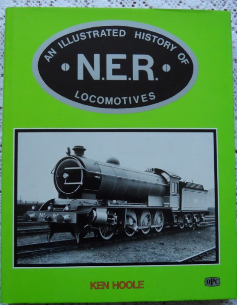 An Illustrated History of NER Locomotives by Ken Hoole