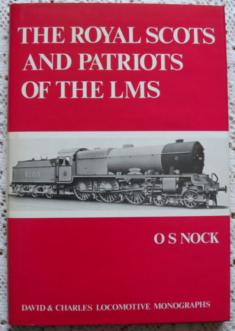 The Royal Scots and Patriots of the LMS by O S Nock
