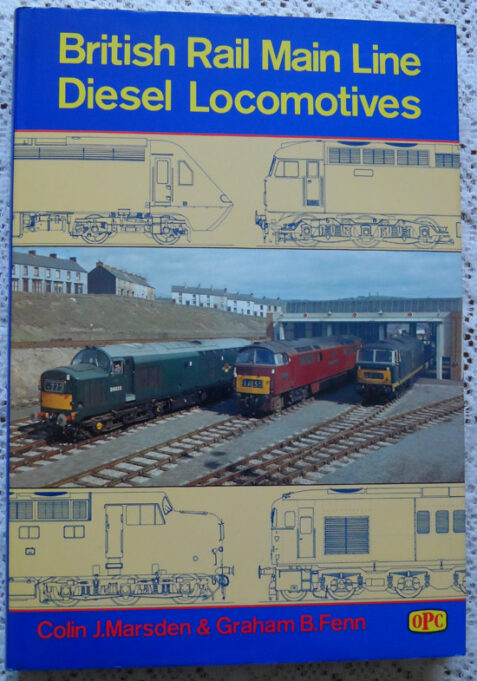 British Rail Main Line Diesel Locomotives by Colin J. Marsden & Graham B. Fenn