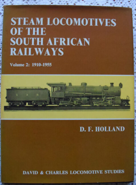 Steam Locomotives of the South African Railways Volume 2: 1910-1955 by D. F. Holland