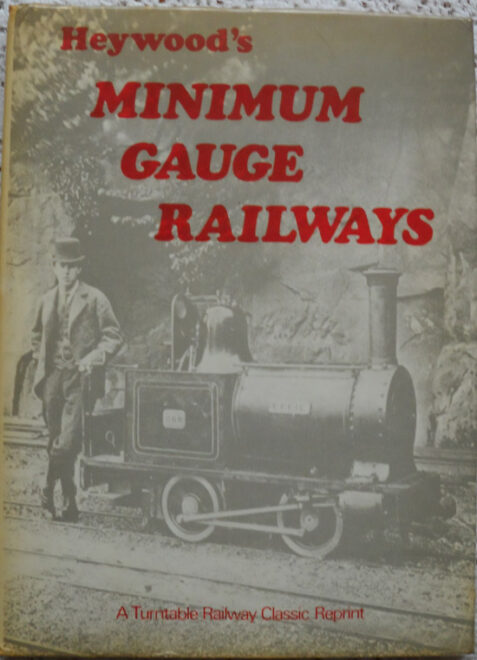 Heywood's Minimum Gauge Railways: Their Application, Construction, and Working by Sir Arthur Percival Heywood, Bart., M.A.