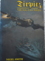 Tirpitz: The Halifax Raids by Nigel Smith with Multi-signed Bookplate including 3 Aircrew of S for Sugar 