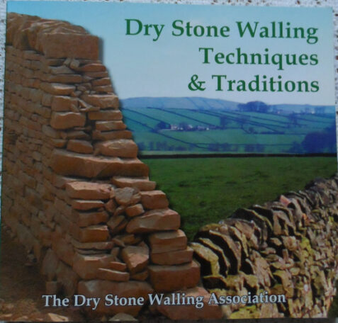 Dry Stone Walling Techniques & Traditions by The Dry Stone Walling Association