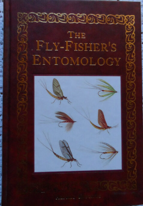 The Fly-Fisher's Entomology With Coloured Representations of the Natural and Artificial Insect and a few Observations and Instructions on Trout and Grayling Fishing by Alfred Ronalds