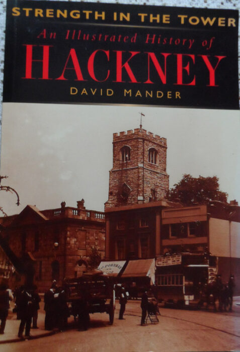 Strength in the Tower: An Illustrated History of Hackney by David Mander
