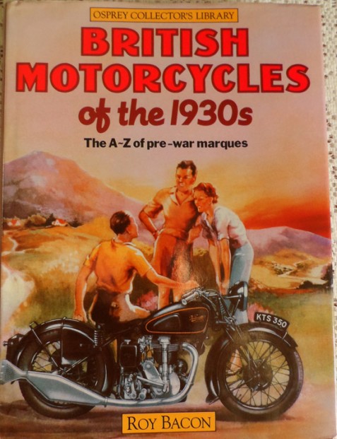 British Motorcycles of the 1930s: The A-Z of Pre-War Marques- From AER through to Zenith by Roy Bacon