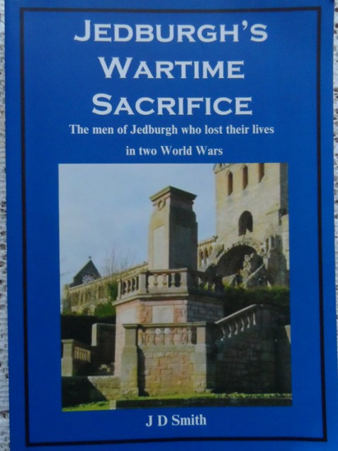 Jedburgh's Wartime Sacrifice:The Men of Jedburgh Who Lost their Lives in Two World Wars by J. D. Smith - Signed