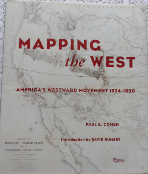 Mapping the West America's Westward Movement 1524-1890 by Paul E. Cohen