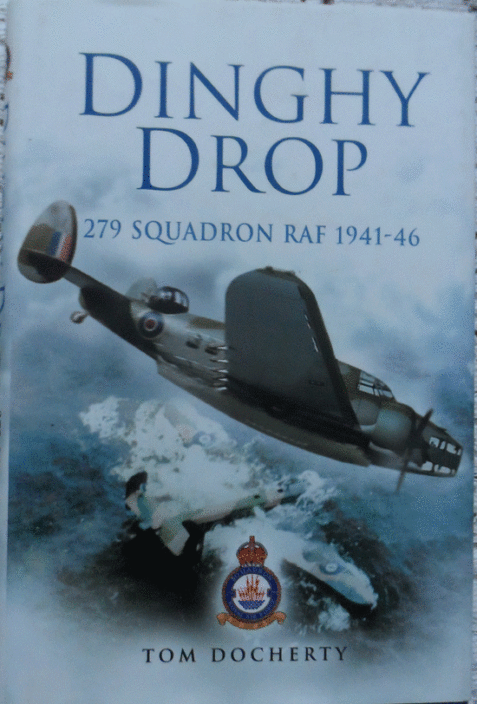 Dinghy Drop: 279 Squadron RAF 1941-46 by Tom Docherty
