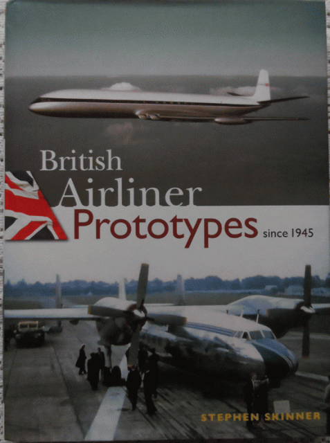 British Airliner Prototypes since 1945 by Stephen Skinner