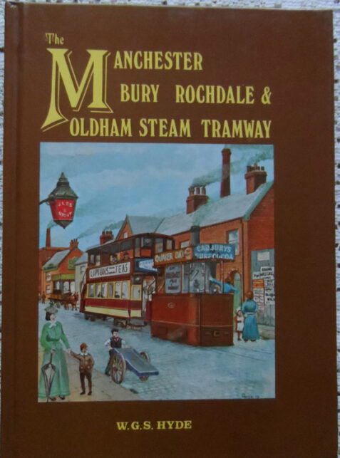 The Manchester, Bury, Rochdale & Oldham Steam Tramway By W.G.S. Hyde