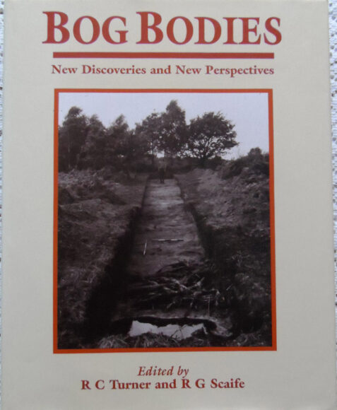 Bog Bodies: New Discoveries and New Perspectives Edited by R C Turner & R G Scaife