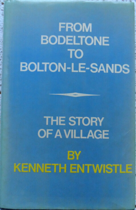 From Bodeltone to Bolton-le-Sands: The Story of a Village By Kenneth Entwistle