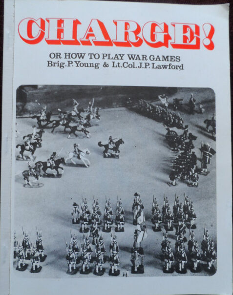 Charge! Or How to Play Wargames by Brig. P. Young & Lt.Col. J. P. Lawford