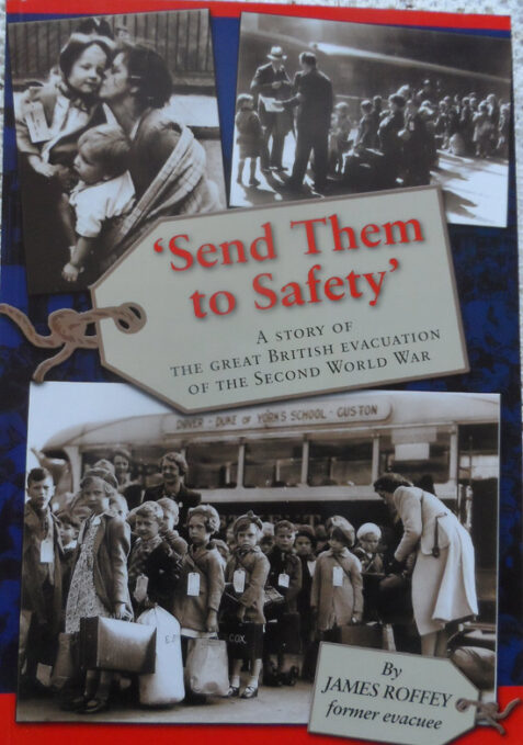 Send Them to Safety: A Story of the Great British Evacuation of the Second World War by James Roffey -Signed