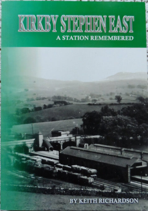 Kirkby Stephen East: A Station Remembered by Keith Richardson