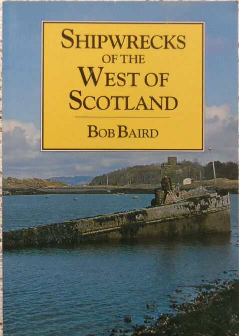 Shipwrecks of the West of Scotland: Including Wrecks from Kintyre to Cape Wrath, Along with the Inner Hebrides