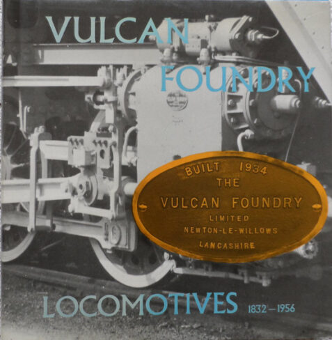Vulcan Foundry Locomotives, 1832-1956 By D.S.E. Gudgin