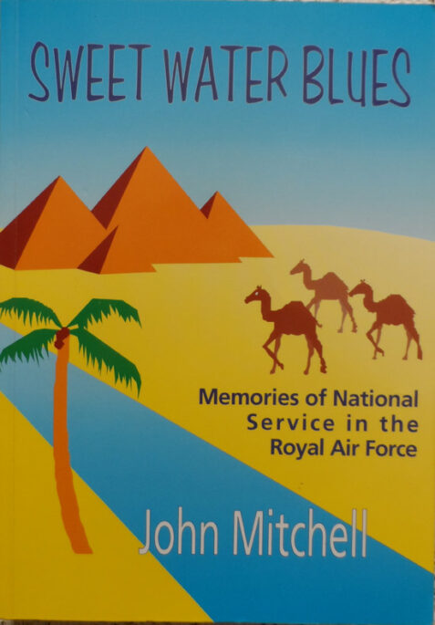 Sweet Water Blues: Memories of National Service in the Royal Air Force By John Mitchell