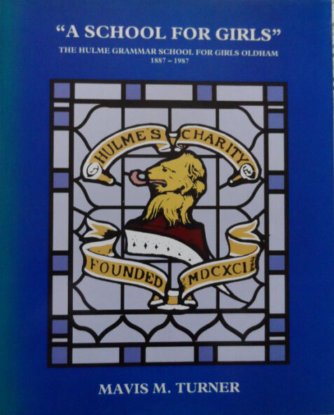 A School For Girls: The Hulme Grammar School For Girls Oldham 1887-1987