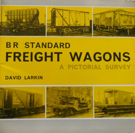 BR Standard Freight Wagons: A Pictorial Survey By David Larkin