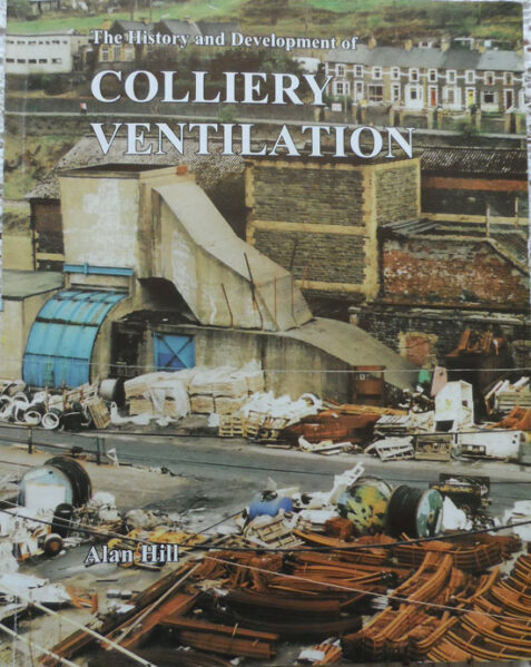The History and Development of Colliery Ventilation By Alan Hill