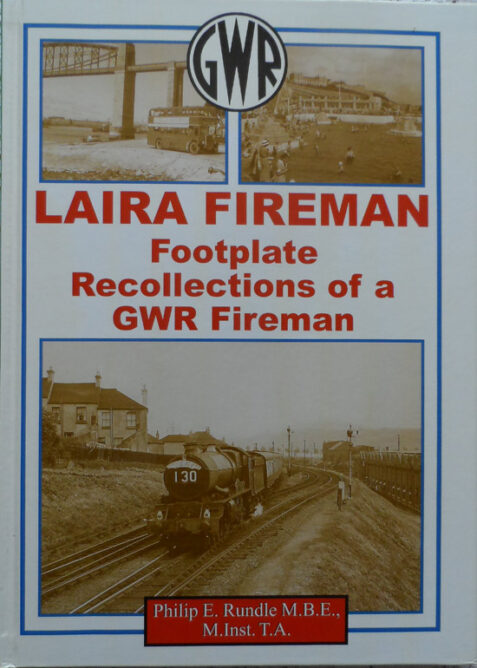 Laira Fireman: Footplate Recollections of a GWR Fireman By Philip E. Rundle