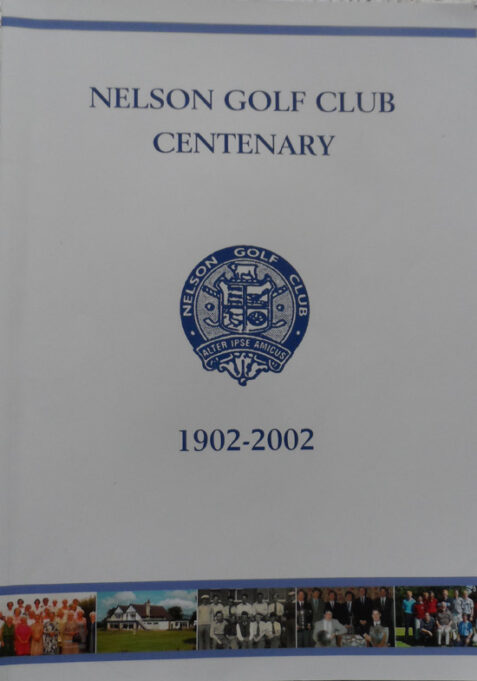 Nelson Golf Club Centenary: An Historical Record of Nelson Golf Club 1902-2002
