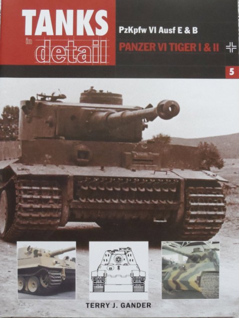 PzKpfw VI Ausf E & B Panzer VI Tiger I & II (Tanks in Detail) By Terry Gander