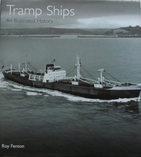 Tramp Ships: An Illustrated History By Roy Fenton
