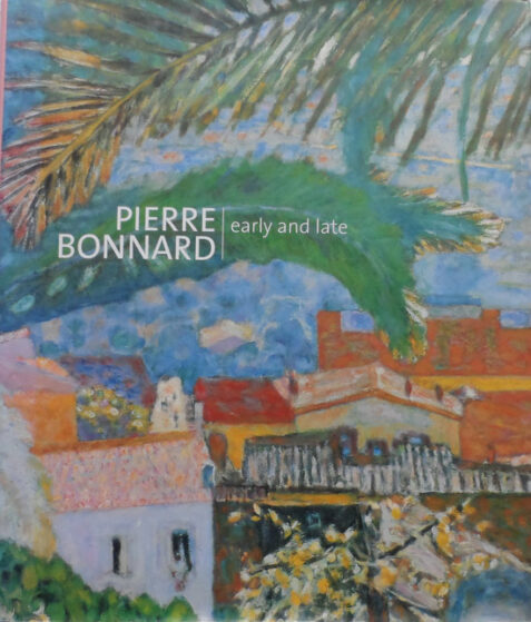 Pierre Bonnard: Early and Late By Elizabeth Hutton Turner