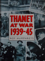 Thanet at War 1939-45 By Roy Humphries