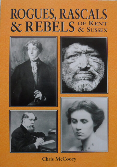 Rogues, Rascals & Rebels of Kent & Sussex By Chris McCooey - Signed Copy