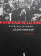 Raymond Williams: Literature, Marxism and Cultural Materialism By John Higgins