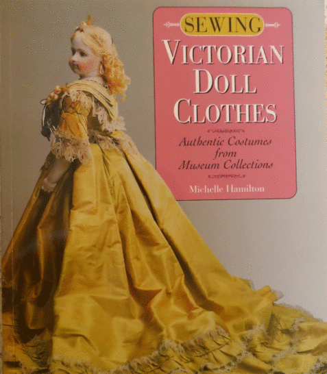 Sewing Victorian Doll Clothes Authentic Costumes from Museum Collections