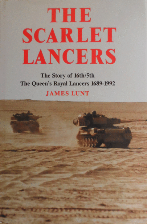 The Scarlet Lancers: The Story of 16th/5th The Queen's Royal Lancers 1689-1992