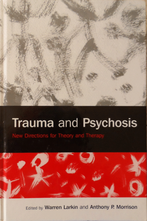 Trauma and Psychosis: New Directions for Theory and Therapy