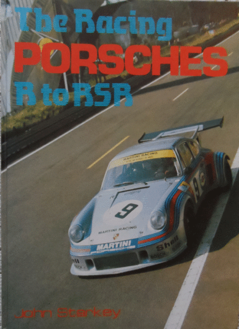 The Racing Porsches: R to RSR By John Starkey