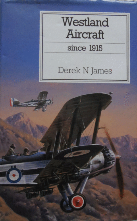 Westland Aircraft Since 1915 By Derek N. James