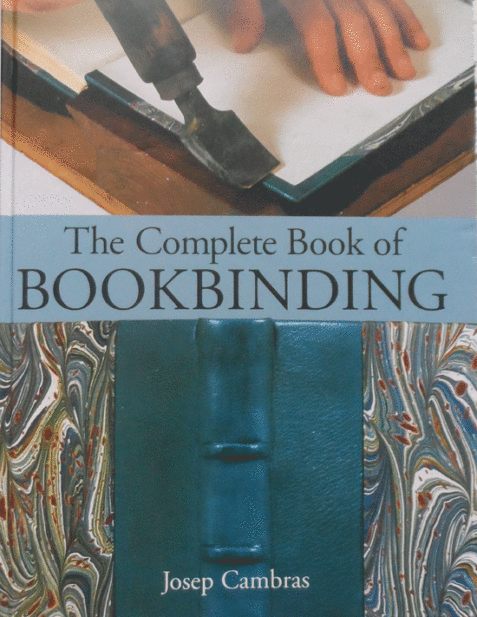 The Complete Book of Bookbinding By Josep Cambras