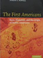 The First Americans: Race, Evolution and the Origin of Native Americans By Joseph F. Powell