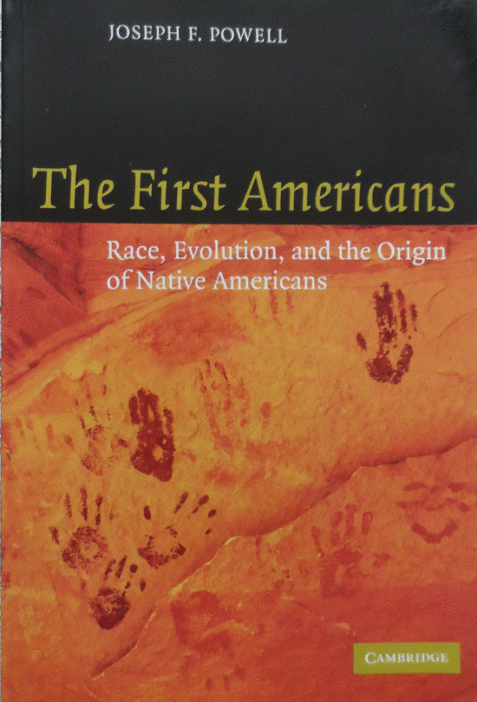 The First Americans: Race, Evolution and the Origin of Native Americans By Joseph F. Powell
