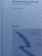The Archaeology of People: Dimensions of Neolithic Life By Alasdair Whittle