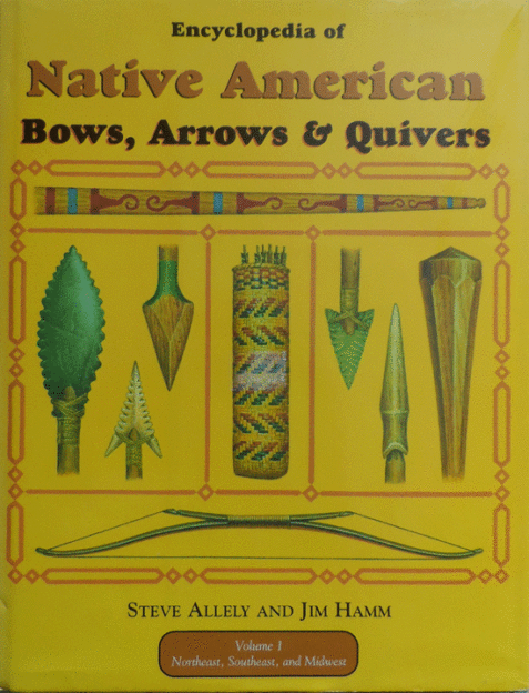 Encyclopedia Of Native American Bows Arrows Amp Quivers