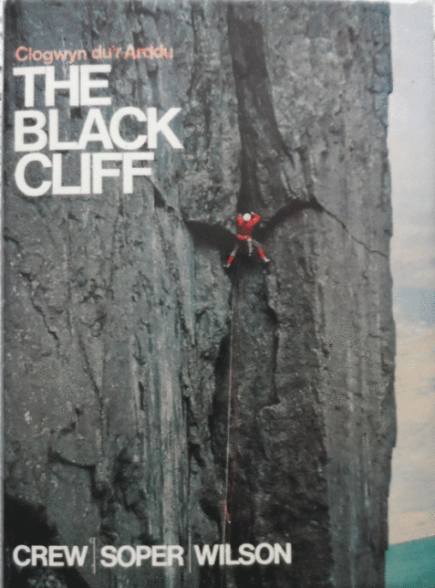 The Black Cliff: The History of Rock Climbing on Clogwyn du'r Arddu