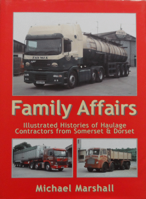 Family Affairs : Illustrated Histories of Haulage Contractors from Somerset and Dorset By Michael Marshall